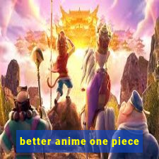 better anime one piece